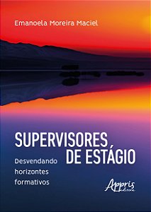 Livro Supervisores de estágio: desvendando horizontes for...