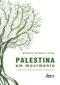Livro Palestina em movimento: A diáspora a partir de um o...