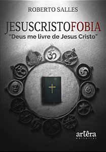 Livro Jesuscristofobia: “Deus me livre de Jesus Cristo”