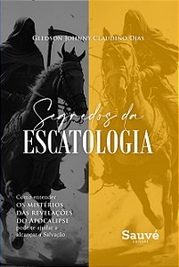 Livro Segredos da escatologia: Como entender os mistérios das r...