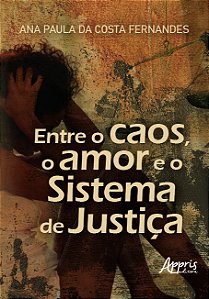 Livro Entre o caos, o amor e o sistema de justiça