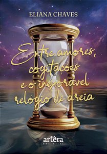 Livro Entre Amores, Cogitações e o Inexorável Relógio de Areia