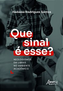 Livro Que sinal é esse?: neologismos em libras no ambient...
