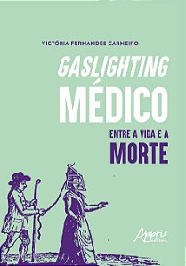 Livro Gaslighting médico: entre a vida e a morte