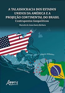 Livro A Talassocracia dos Estados Unidos da América e a Projeçã...