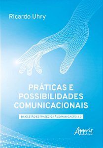 Livro Práticas e possibilidades comunicacionais: Da gestão estr...