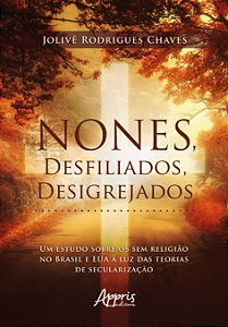 Livro Nones, Desfiliados, Desigrejados: Um Estudo Sobre os Sem ...