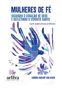 Livro Mulheres de fé: Seguindo o coração de Deus e refletindo o...