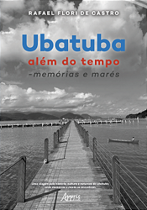Livro Ubatuba: Além do Tempo - Memórias e Marés