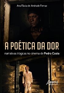 Livro A Poética da Dor: Narrativas Trágicas no Cinema de Pedro ...