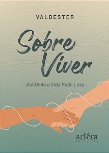 Livro Sobre Viver: Até Onde a Vida Pede Luta