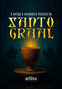 Livro A antiga e verdadeira história do Santo Graal