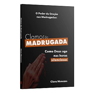 Livro Clamor Da Madrugada: Como Deus Age Nas Horas Silênciosas ...