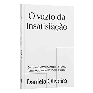 Livro O Vazio Da Insatisfação - Como Encontrar Em Plenitude Em ...