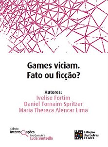 Livro Games Viciam. Fato Ou Ficção?