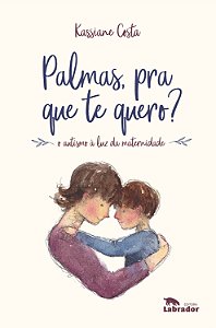 Livro Palmas, pra que te quero?: O autismo à luz da mater...