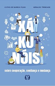 Livro Xá-ku-nóis: sobre cooperação, confiança e mudança