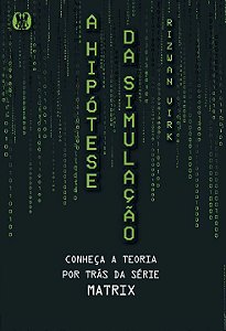 Livro A hipótese da simulação: conheça a teoria por trás ...