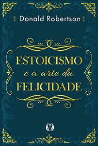 Livro Estoicismo e a arte da felicidade