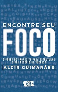 Livro Encontre seu foco: o poder do propósito para estrut...