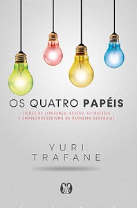 Livro Os quatro papéis: lições de liderança, gestão, estr...