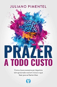Livro Prazer a todo custo: como a busca excessiva por dop...