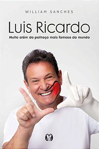 Livro Luis Ricardo: Muito além do palhaço mais famoso do ...