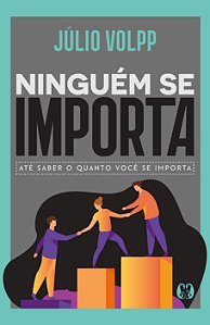 Livro Ninguém se importa: até saber o quanto você se impo...