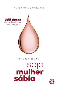 Livro Seja Mulher Sábia: 365 doses de sabedoria e coragem