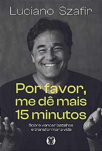 Livro Por favor, me dê mais 15 minutos: Sobre vencer batalhas e...