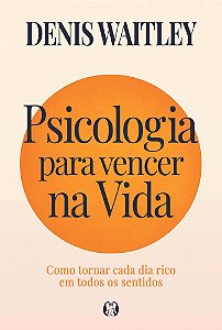 Livro Psicologia para vencer na vida: Como tornar cada dia rico...