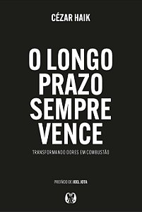 Livro O Longo Prazo sempre Vence: Transformando dores em combus...