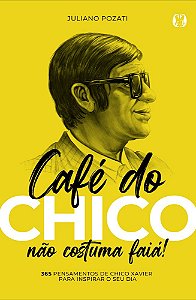 Livro Café do Chico não Costuma Faiá!: 365 Pensamentos de Chico...