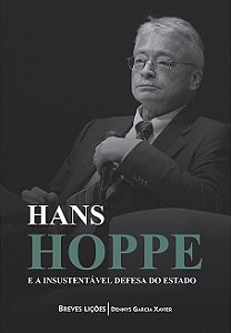 Hans Hoppe e a Insustentável Defesa do Estado