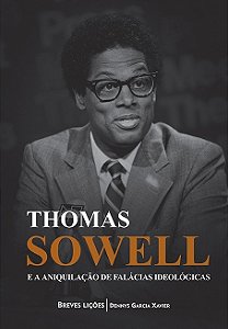 Livro Thomas Sowell e a aniquilação de falácias ideológic...