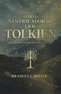 Livro O Mito Santificador de J R R Tolkien: interpretando...