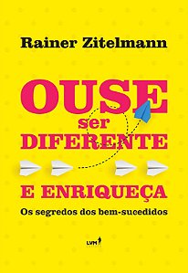 Livro Ouse Ser Diferente E Enriqueça - Os Segredos Dos Be...
