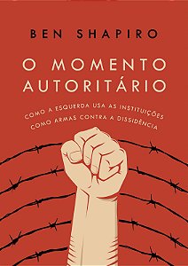 Livro O Momento Autoritário - Como A Esquerda Usa As Inst...