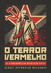 Livro O Terror Vermelho - As Atrocidades Da Revolução Rus...