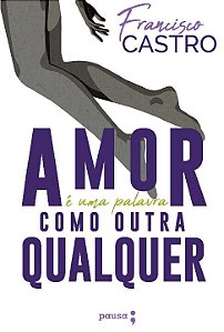 Livro O Amor É Uma Palavra Como Outra Qualquer
