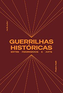 Livro Guerrilhas Históricas - Entre Feminismos E Arte