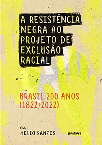 Livro A resistência negra ao projeto de exclusão racial: ...
