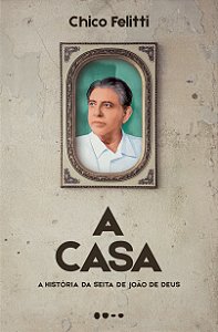 Livro A casa: a história da seita de João de Deus