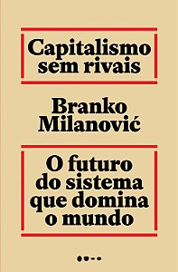 Livro Capitalismo sem rivais: O futuro do sistema que dom...