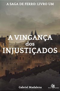 Livro A Vingança dos Injustiçados: A Saga de Ferro - livr...