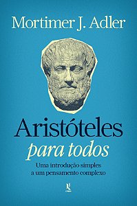 Livro Aristóteles Para Todos: Uma Introdução Simples A Um Pensa...