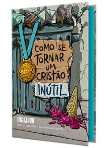 Livro Como Se Tornar Um Cristão Inútil