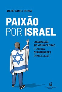 Livro Paixão Por Israel - Judaização, Sionismo Cristão E ...