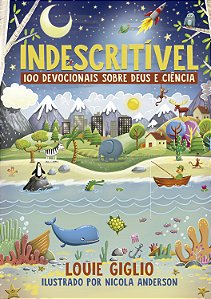 Livro Indescritível: 100 Devocionais Sobre Deus E Ciência - Edi...
