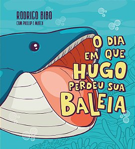 Livro O Dia Em Que Hugo Perdeu Sua Baleia – Uma Cativante Histó...